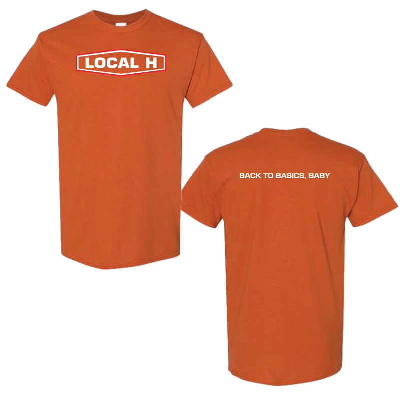 Local H - Tee Shirt - Back To Basics, Baby (Texas Orange)