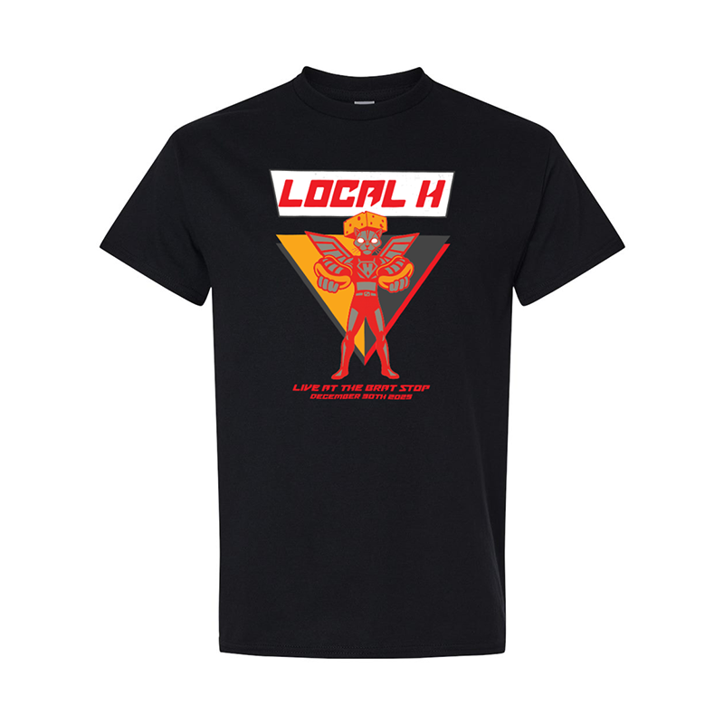 Local H - Brat Stop 12-30-2025 tee
