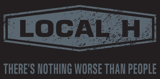 Local H - Sticker "There's Nothing Worse Than People"