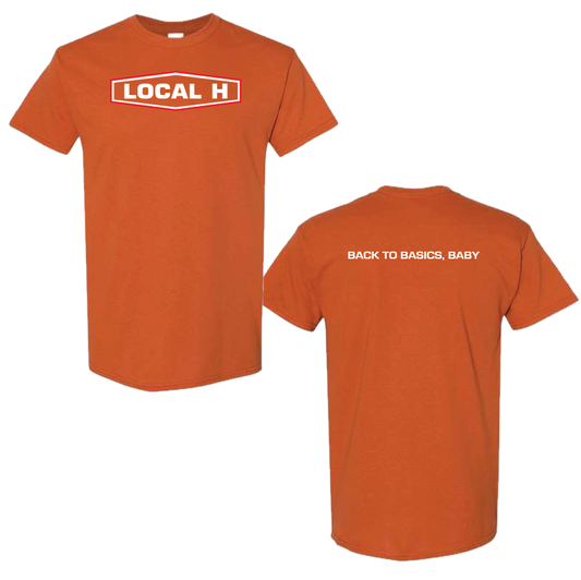 Local H - Tee Shirt - Back To Basics, Baby (Texas Orange)